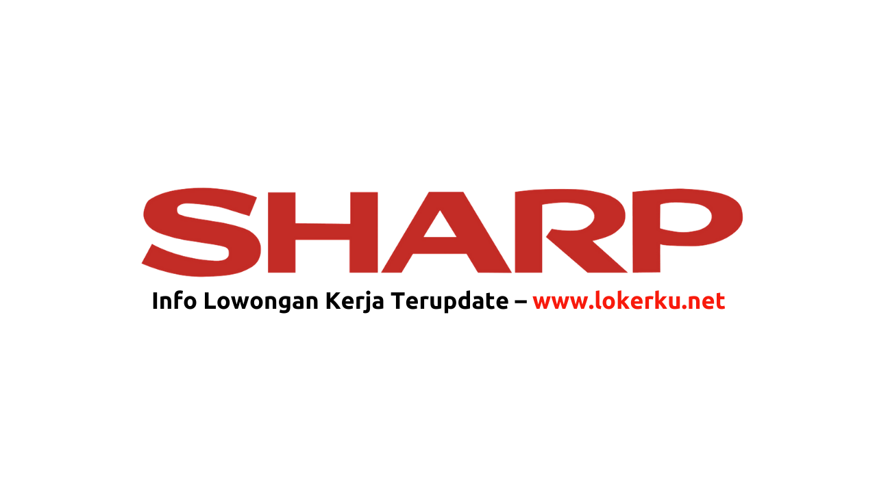 Lowongan Operator Karawang PT Sharp Electronics Indonesia Terbaru 2024