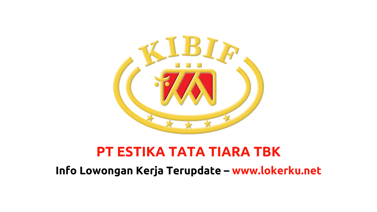 Lowongan Kerja PT Estika Tata Tiara Tbk Terbaru - Lowongan Kerja ...