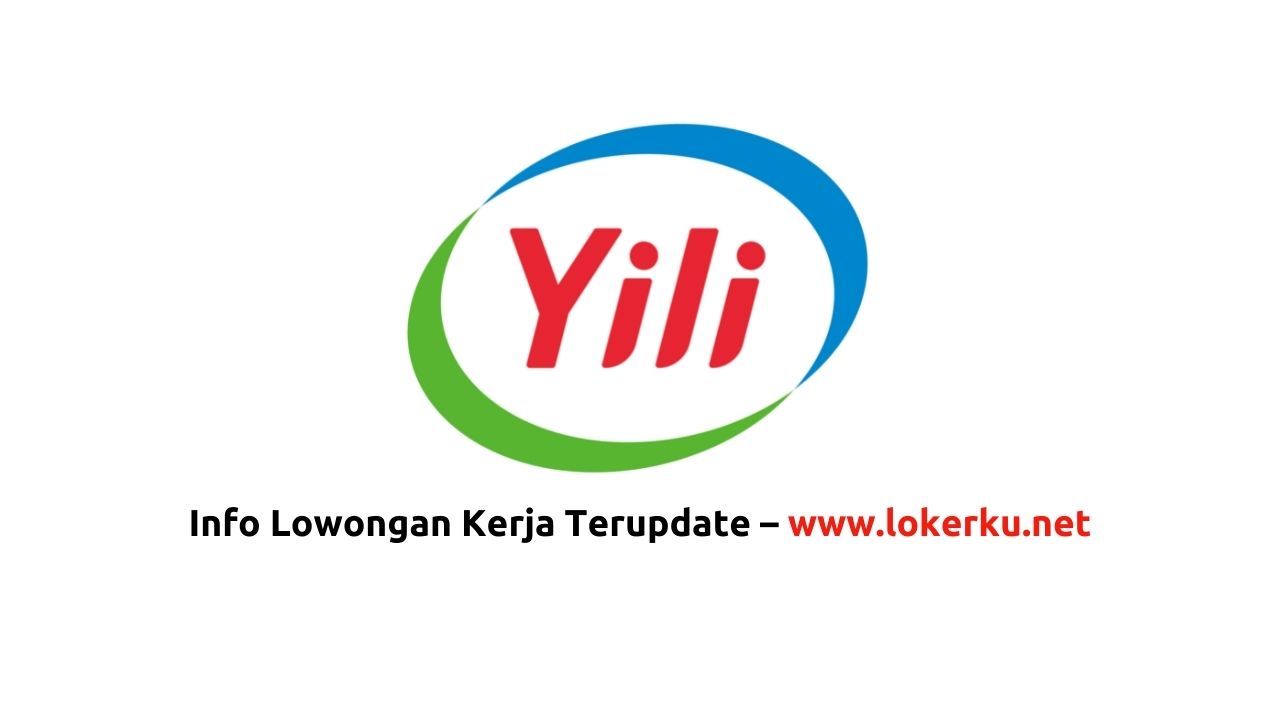 Lowongan PT Yili Indonesia Dairy Terbaru 2023